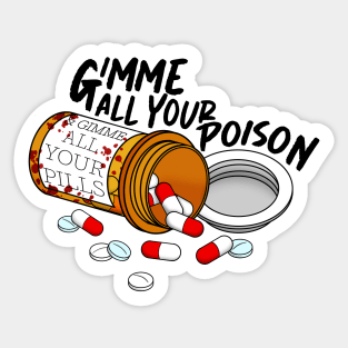 Gimme all your poison Sticker